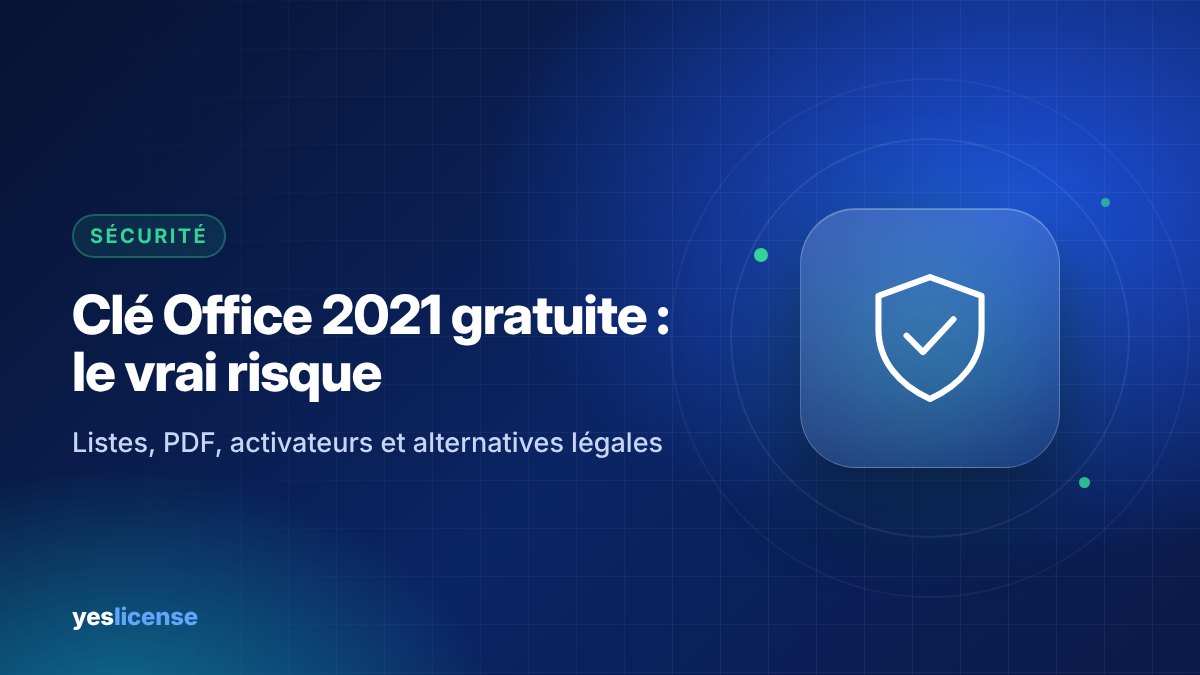 Clé Office 2021 gratuite : risques des activateurs et alternatives légales