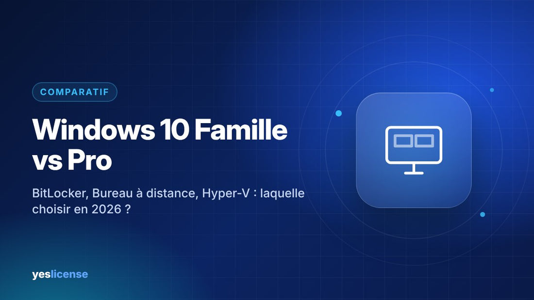 Comparatif Windows 10 Famille vs Pro : fonctionnalités et choix de licence en 2026
